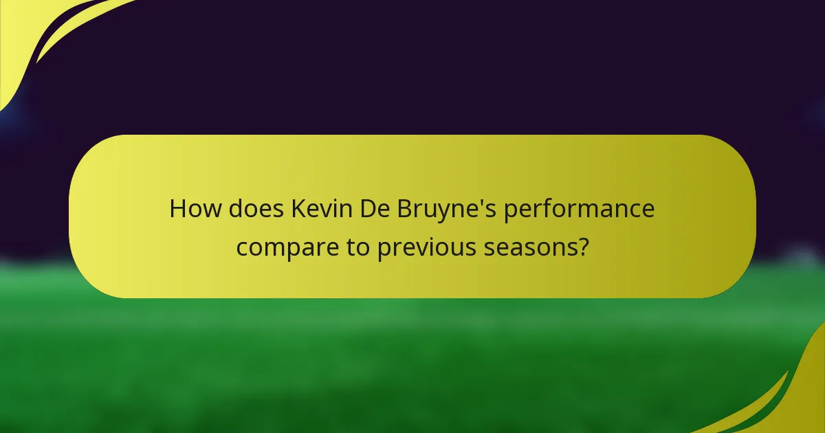 How does Kevin De Bruyne's performance compare to previous seasons?