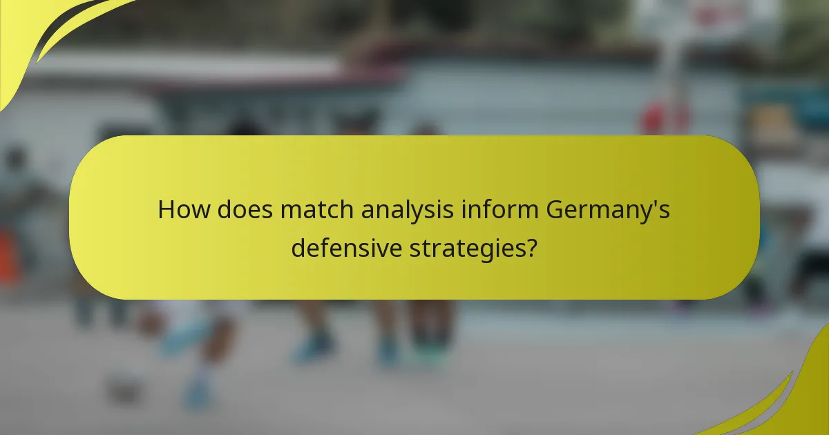 How does match analysis inform Germany's defensive strategies?