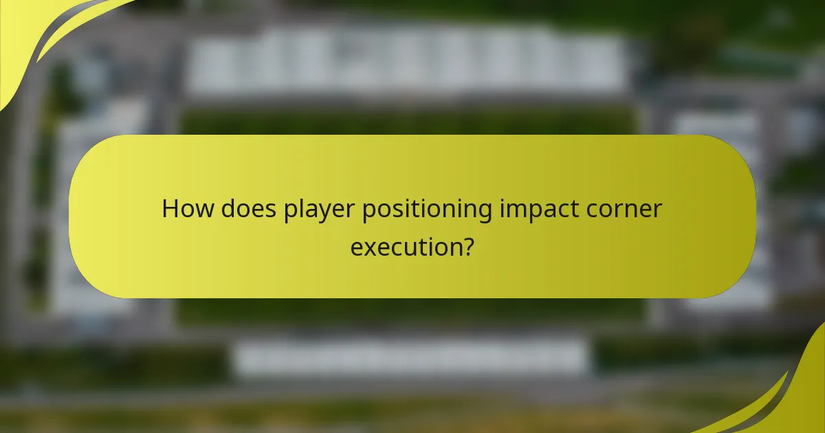 How does player positioning impact corner execution?