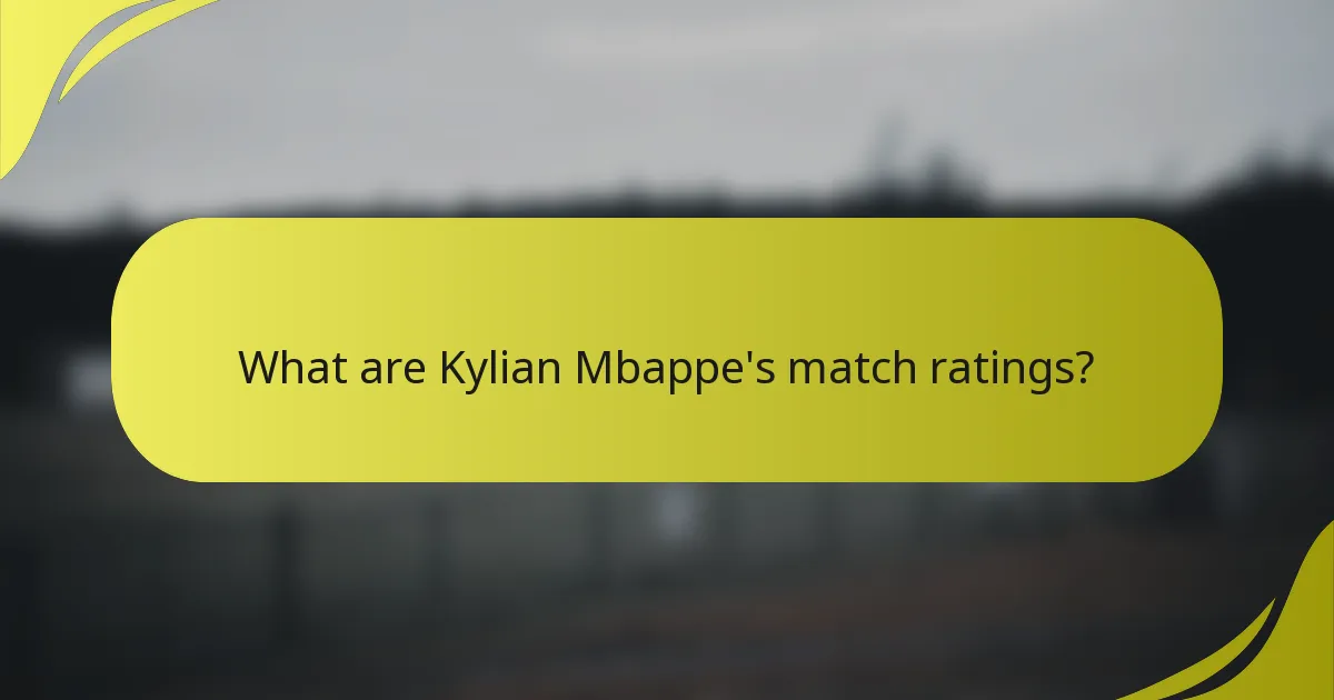 What are Kylian Mbappe's match ratings?