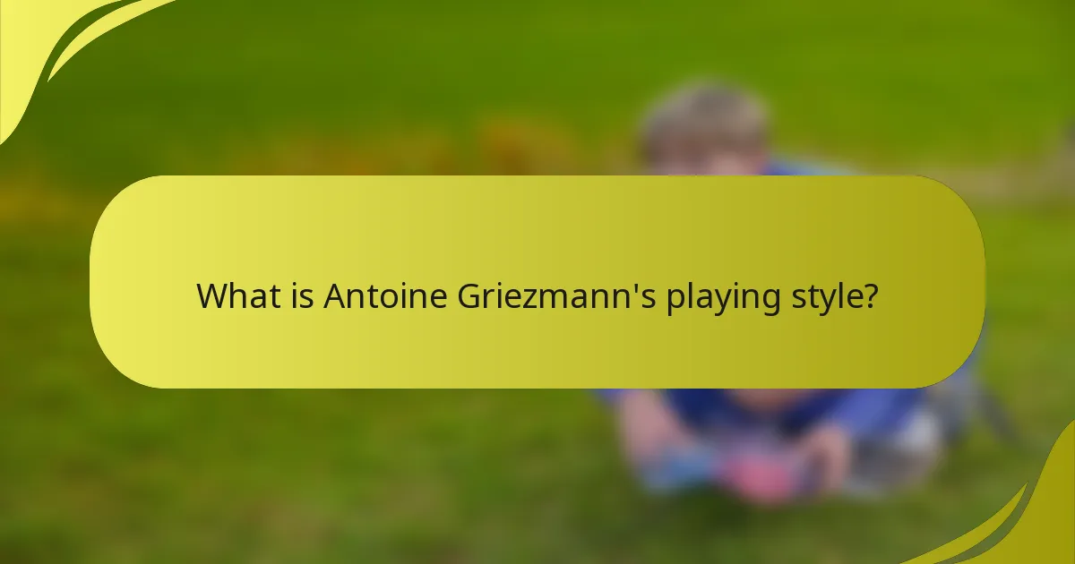 What is Antoine Griezmann's playing style?
