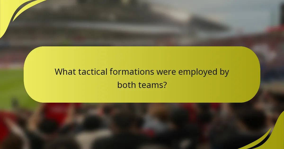 What tactical formations were employed by both teams?