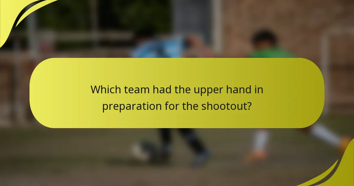 Which team had the upper hand in preparation for the shootout?
